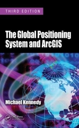 The Global Positioning System and ArcGIS - Kennedy, Michael