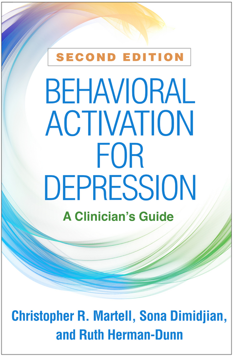 Behavioral Activation for Depression - Christopher R. Martell, Sona Dimidjian, Ruth Herman-Dunn