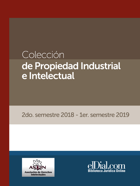 Colecci&oacute;n de Propiedad Industrial e Intelectual (Vol. 5) - Alfredo Silverio Gusman, Ignacio S&aacute;nchez Echag&uuml;e, F&eacute;lix Rozanski, Alberto Villalobos, Leonardo Pellegrino, Mariano Municoy, Alejandro M&aacute;ximo Croci, Andr&eacute;s Brandolini, Edwin Espinal Hern&aacute;ndez, Mariana Gonz&aacute;lez Vargas, Horacio Hern&aacute;ndez, Gustavo Santillana Meneses, Hugo Carrasco Soul&eacute;, Leonardo Alonso, Rodrigo Augusto Oliveira Rocci, Ana Mar&iacute;a Castro, Freddy Arias Mora, Zayde Chah&iacute;n Rozo, Fernando Garc&iacute;a Onell, Jos&eacute; Santos Ossa Rogat, Beatriz Meythaler Galarza, Sebasti&aacute;n Meythaler Galarza, Gabriel Kuri, Felipe Samaniego, Marco Antonio Palacios, Jorge M&eacute;ndez, Rodolfo Godoy, Eric Edgardo Velasco Caballero, Maritza Reategui Valdiviezo, Solange Noriega Zumaeta, Cecilia Alarc&oacute;n Galarza, Armando Arenas Reyes, Mary Fernandez, Melba Alc&aacute;ntara