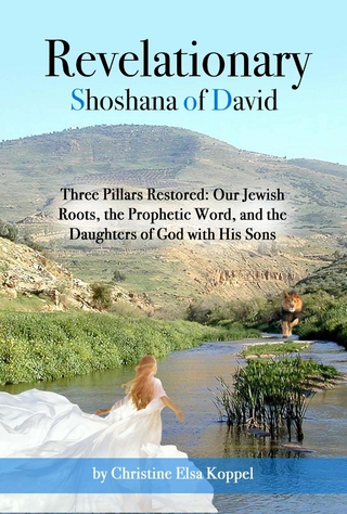 Revelationary Shoshana of David: Three Pillars Restored