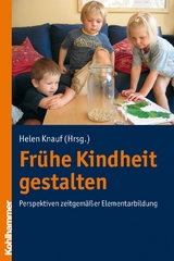 Fr&uuml;he Kindheit gestalten - Helen Knauf
