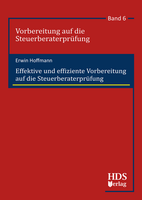 Effektive und effiziente Vorbereitung auf die Steuerberaterpr&uuml;fung -  Erwin Hoffmann
