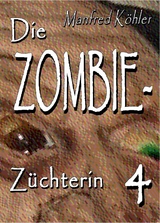 Die Zombie-Z&uuml;chterin -  Manfred K&ouml;hler