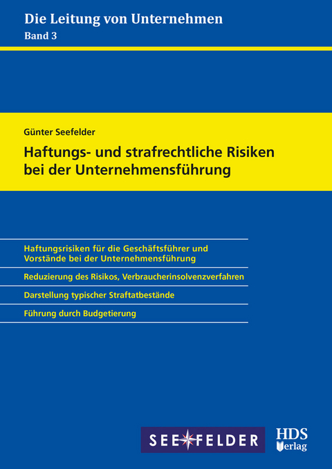 Haftungs- und strafrechtliche Risiken bei der Unternehmensf&uuml;hrung -  G&uuml;nter Seefelder