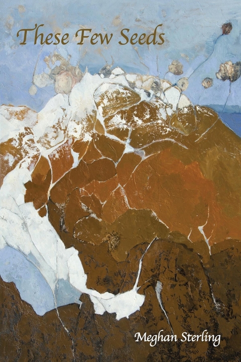 These Few Seeds - Meghan Sterling