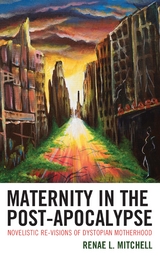 Maternity in the Post-Apocalypse -  Renae L. Mitchell