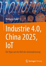 Industrie 4.0, China 2025, IoT -  Wolfgang Babel