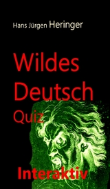 Wildes Deutsch - Hans J&uuml;rgen Prof. Dr. Hans J&uuml;rgen Heringer