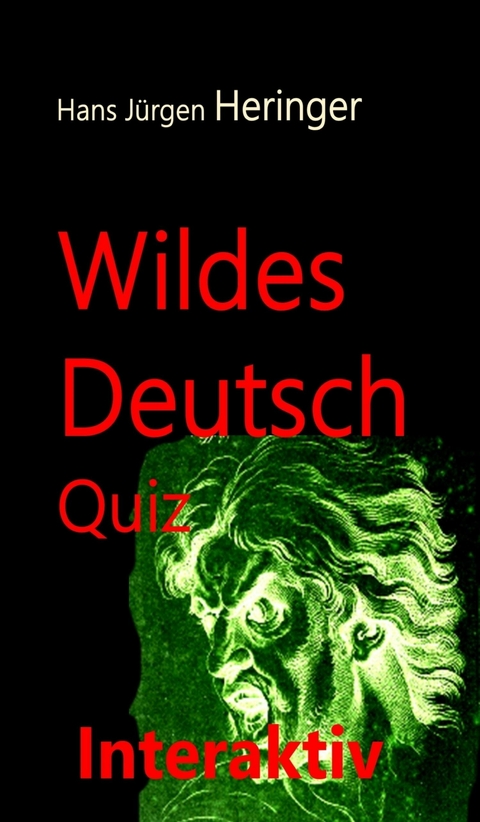 Wildes Deutsch - Hans J&uuml;rgen Prof. Dr. Hans J&uuml;rgen Heringer