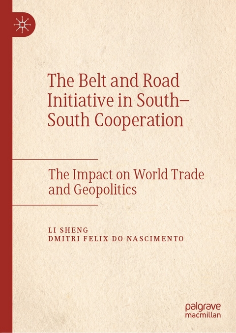 The Belt and Road Initiative in South&ndash;South Cooperation - Li Sheng, Dmitri Felix do Nascimento