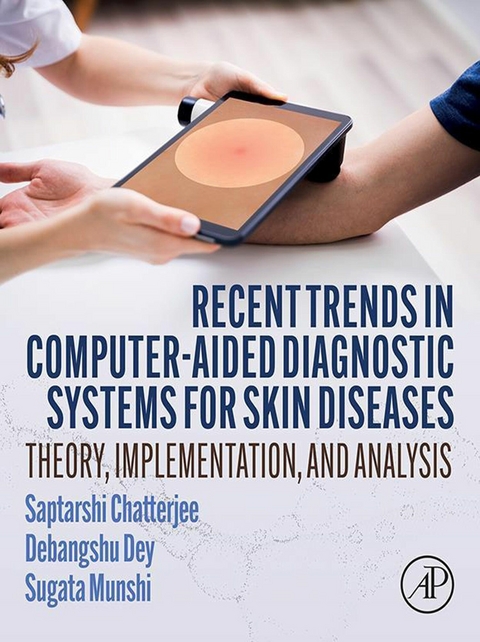 Recent Trends in Computer-aided Diagnostic Systems for Skin Diseases -  Saptarshi Chatterjee,  Debangshu Dey,  Sugata Munshi