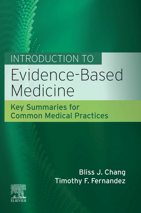 Introduction to Evidence-Based Medicine, E-Book -  Bliss J. Chang,  Timothy F. Fernandez