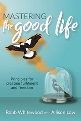 Mastering the Good Life - Allison Grace Low, Robb Whitewood