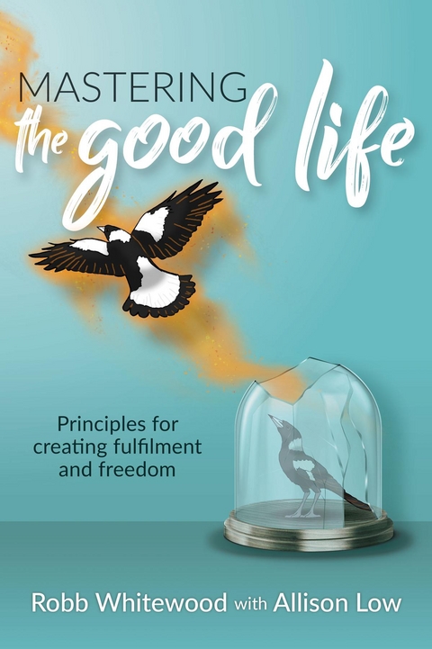 Mastering the Good Life - Allison Grace Low, Robb Whitewood