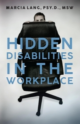 Hidden Disabilities in the Workplace - Marcia Lang Psy.D. MSW