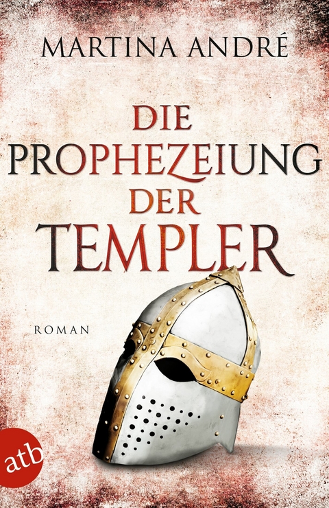 Die Prophezeiung der Templer - Martina Andr&eacute;