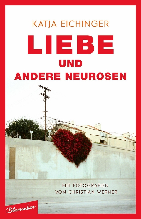 Liebe und andere Neurosen - Katja Eichinger