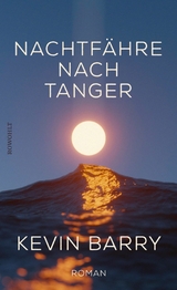 Nachtf&auml;hre nach Tanger - Kevin Barry