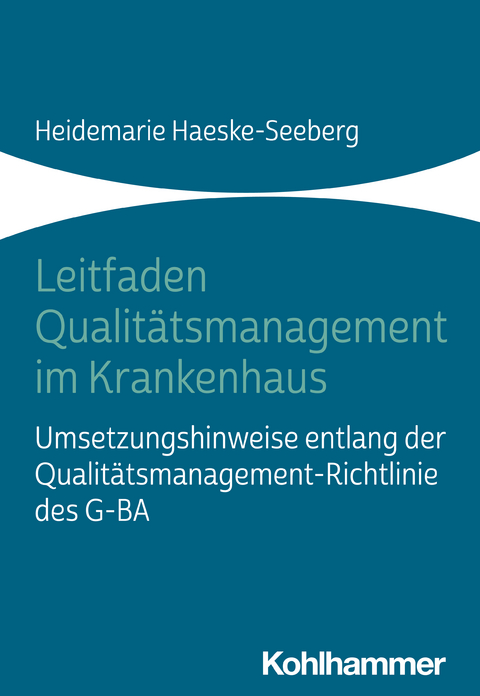 Leitfaden Qualit&auml;tsmanagement im Krankenhaus - Heidemarie Haeske-Seeberg