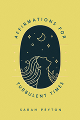 Affirmations for Turbulent Times - Sarah Peyton