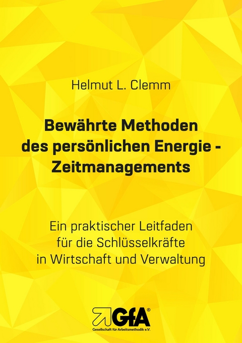 Bew&auml;hrte Methoden des pers&ouml;nlichen Energie- Zeitmanagements - Helmut L. Clemm, Brigitte E.S. Jansen