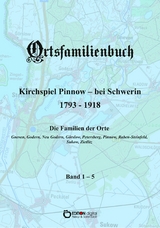 Ortsfamilienbuch Pinnow bei Schwerin 1793 - 1918, Band 1 - 5 - Walter Ammoser, Hans-Peter K&ouml;hler, Wilfried Rachow, Griet Wossidlo, Wilhelm Wossidlo