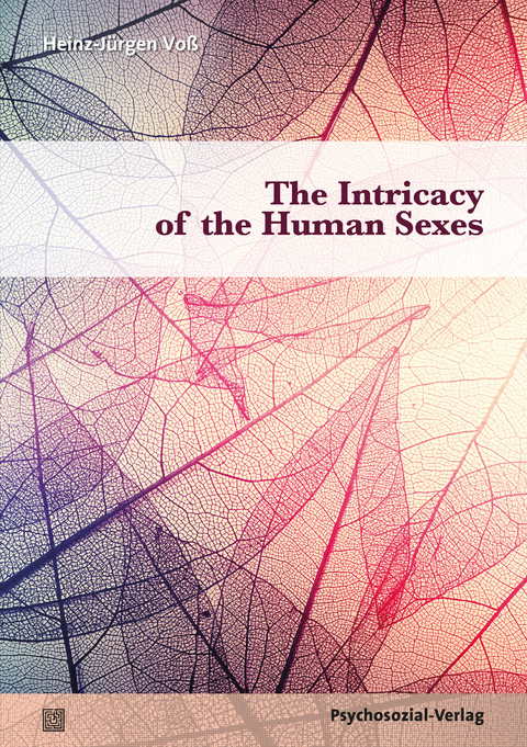The Intricacy of the Human Sexes - Heinz-Jürgen Voß