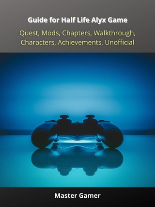 Guide for Half Life Alyx Game, Quest, Mods, Chapters, Walkthrough, Characters, Achievements, Unofficial