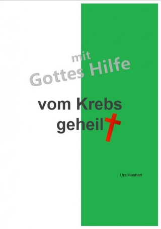 mit Gottes Hilfe vom Krebs geheilt