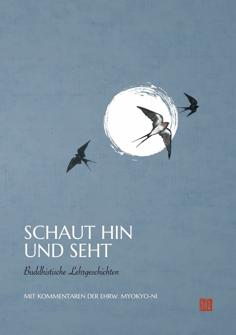 Schaut hin und seht -  Ehrw. Myokyo-ni Irmgard Schl&ouml;gl