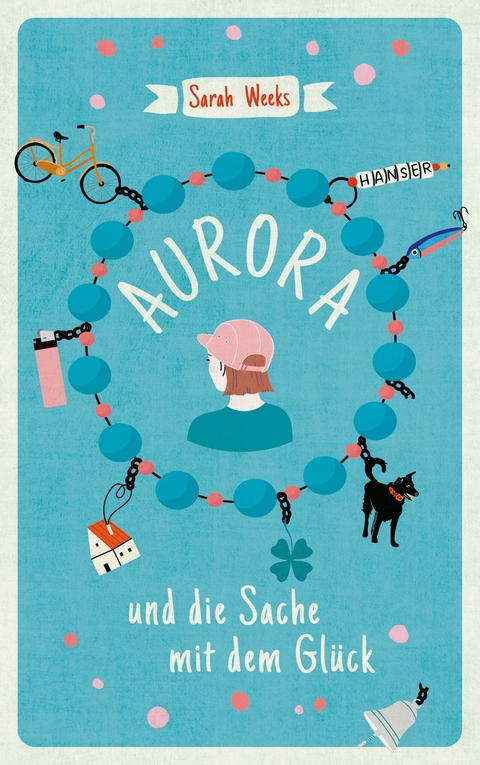 Aurora und die Sache mit dem Gl&uuml;ck - Sarah Weeks