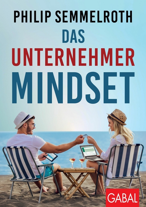 Das Unternehmer-Mindset - Philip Semmelroth