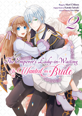 Emperor's Lady-in-Waiting Is Wanted as a Bride (Manga) Volume 2 -  Kanata Satsuki