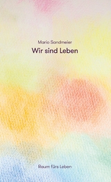 Wir sind Leben - Mario Sandmeier