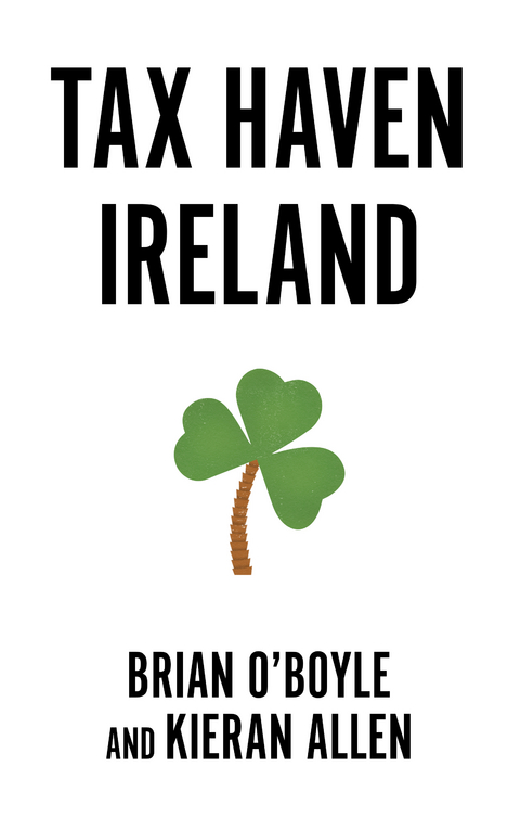 Tax Haven Ireland - Brian OBoyle, Kieran Allen