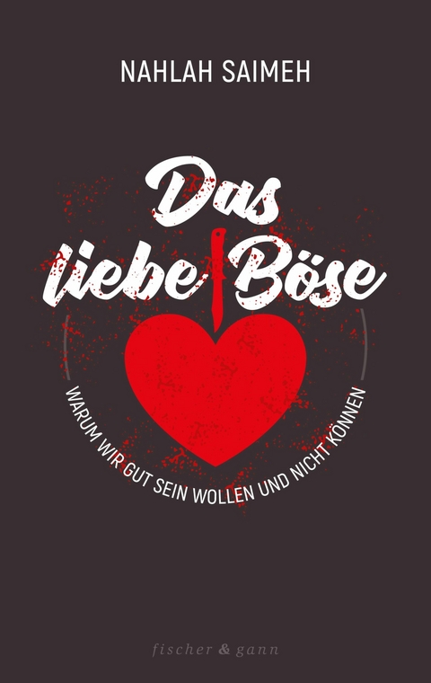 Das liebe B&ouml;se -  Nahlah Saimeh