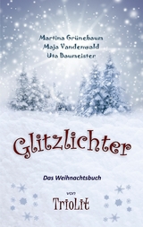 Glitzlichter - Uta Baumeister, Martina Gr&uuml;nebaum, Maja Vandenwald