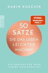 50 Sätze, die das Leben leichter machen -  Karin Kuschik