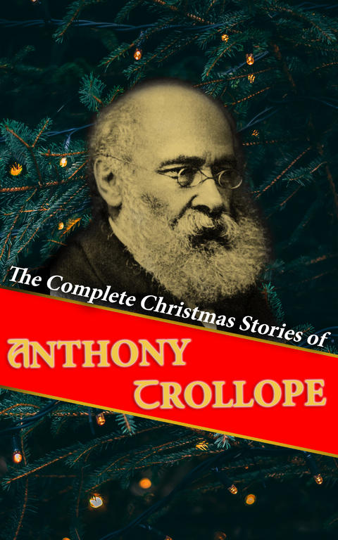 The Complete Christmas Stories of Anthony Trollope - Anthony Trollope