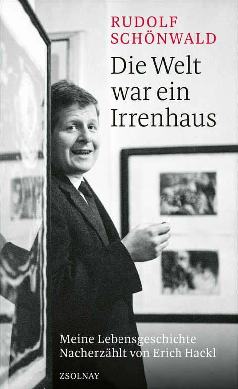 Die Welt war ein Irrenhaus - Rudolf Sch&ouml;nwald