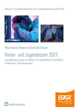 DAK Kinder- und Jugendreport 2021 -  Wolfgang Greiner,  Julian Witte,  Manuel Batram,  Mark Dankhoff,  Lena Hasemann