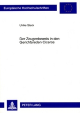 Der Zeugenbeweis in den Gerichtsreden Ciceros - Ulrike Steck