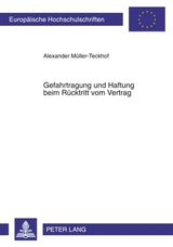Gefahrtragung und Haftung beim Ruecktritt vom Vertrag - Alexander M&uuml;ller-Teckhof