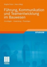 F&uuml;hrung, Kommunikation und Teamentwicklung im Bauwesen - Brigitte Polzin, Herre Weigl