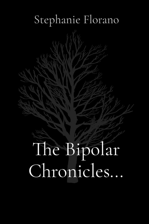 The Bipolar Chronicles... - Stephanie Florano