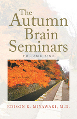 The Autumn Brain Seminars - Edison K. Miyawaki M.D.