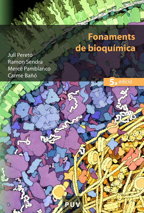 Fonaments de bioqu&iacute;mica (5a ed.) - Carme Ba&ntilde;&oacute; Aracil, Merc&egrave; Pamblanco Rodr&iacute;guez, Juli Peret&oacute; Magraner, Ramon Sendra P&eacute;rez