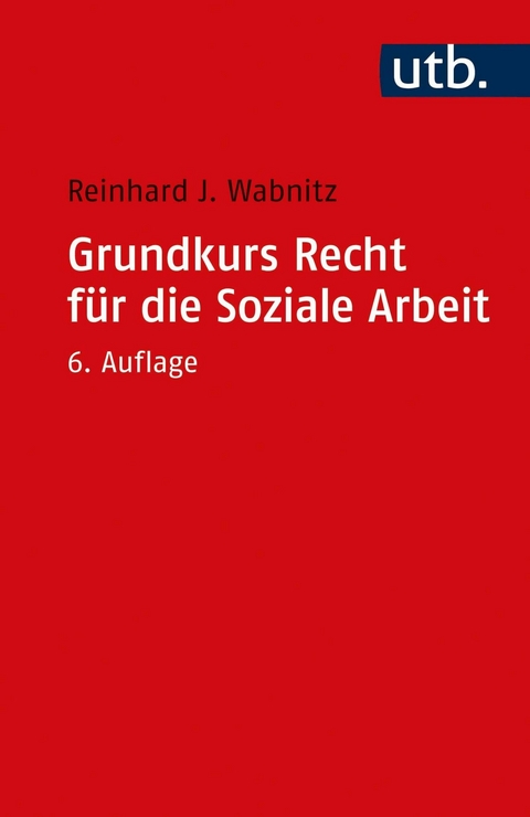 Grundkurs Recht f&uuml;r die Soziale Arbeit - Reinhard J. Wabnitz