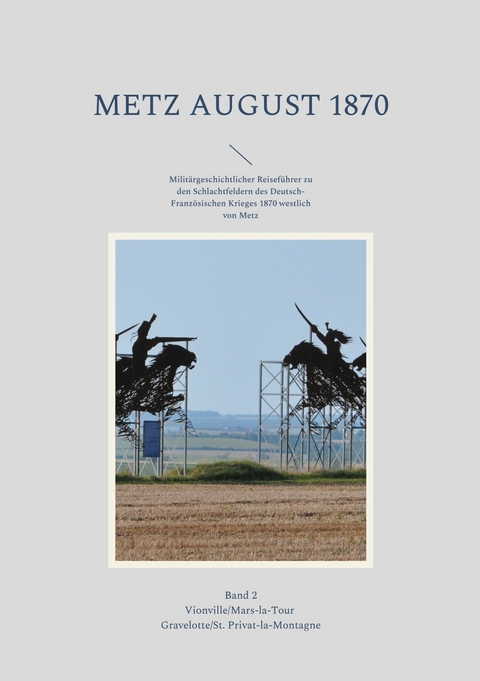 Metz August 1870 Band 2 -  Hans-J&ouml;rg J&auml;hrig