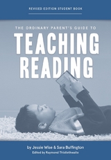 The Ordinary Parent's Guide to Teaching Reading, Revised Edition Student Book (Second Edition, Revised, Revised Edition)  (The Ordinary Parent's Guide) - Jessie Wise, Sara Buffington